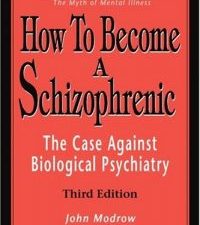 how to become a schizophrenic: the case against biological psychiatry