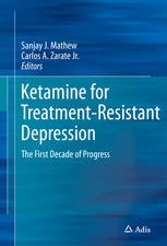 ketamine for treatment resistant depression: the first decade of progress 1st ed. 2016 edition