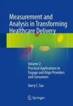 measurement and analysis in transforming healthcare delivery: volume 2: practical applications to engage and align providers