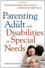parenting an adult with disabilities or special needs: everything you need to know to plan for and protect your child’s future