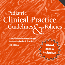 pediatric clinical practice guidelines & policies : a compendium of evidence based research for pediatric practices, 18th ed