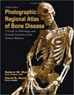 photographic regional atlas of bone disease: a guide to pathologic and normal variations in the human skeleton