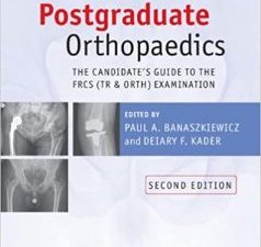 postgraduate orthopaedics: the candidate’s guide to the frcs (tr and orth) examination 2nd edition