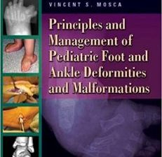 principles and management of pediatric foot and ankle deformities and malformations first edition
