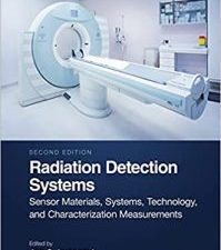 radiation detection systems: sensor materials, systems, technology, and characterization measurements (devices, circuits, and systems) 2nd edition