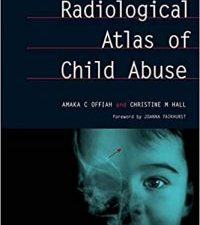 radiological atlas of child abuse: a complete resource for mcqs, v. 1 1st edition