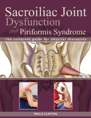 sacroiliac joint dysfunction and piriformis syndrome: the complete guide for physical therapists