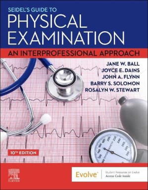 seidel’s guide to physical examination: an interprofessional approach (mosby’s guide to physical examination) 10th edition