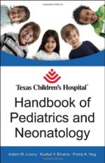 texas children’s hospital handbook of pediatrics and neonatology 1st edition