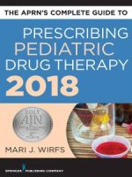 the aprn’s complete guide to prescribing pediatric drug therapy 2018