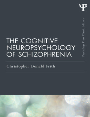 the cognitive neuropsychology of schizophrenia (classic edition) (psychology press & routledge classic editions)