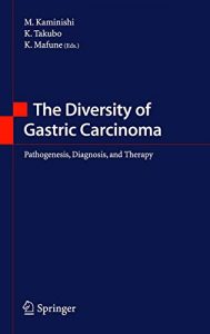 the diversity of gastric carcinoma: pathogenesis, diagnosis and therapy