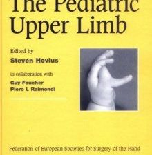 the pediatric upper limb: published in association with the federation of european societies for surgery of the hand