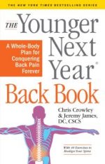 the younger next year back book: the whole body plan to conquer back pain forever