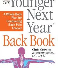 the younger next year back book: the whole body plan to conquer back pain forever