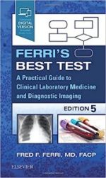 ferri’s best test: a practical guide to clinical laboratory medicine and diagnostic imaging (ferri’s medical solutions) 5th edition