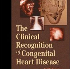 clinical recognition of congenital heart disease: expert consult – online and print 5th edition