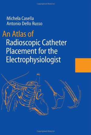 an atlas of radioscopic catheter placement for the electrophysiologist