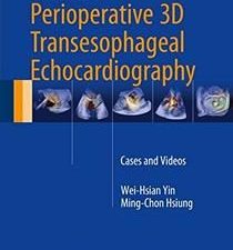 atlas of perioperative 3d transesophageal echocardiography: cases and videos