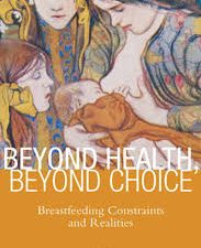 beyond health, beyond choice: breastfeeding constraints and realities