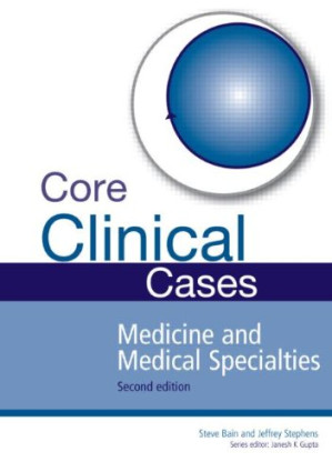core clinical cases in medicine and medical specialties: a problem solving approach, second edition