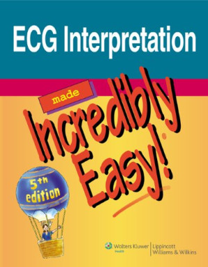 ecg interpretation made incredibly easy! (incredibly easy! series®) – 5th edition