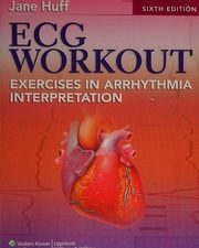ecg workout: exercises in arrhythmia interpretation (huff)