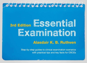 essential examination: step by step guides to clinical examination scenarios with practical tips and key facts for osces (3rd edition) – april 2016 release