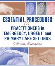 essential procedures for practitioners in emergency, urgent, and primary care settings, 2nd edition: a clinical companion