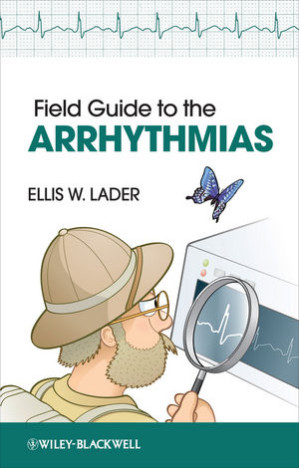 field guide to the arrhythmias – 2013 edition