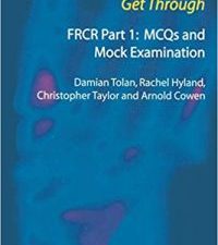 get through frcr part 1: mcqs and mock examination 1st edition