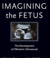 imaging and imagining the fetus: the development of obstetric ultrasound