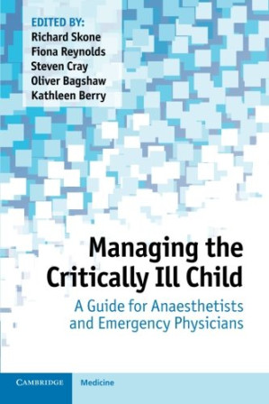 managing the critically ill child: a guide for anaesthetists and emergency physicians (cambridge university press)