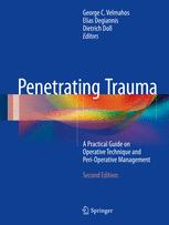penetrating trauma: a practical guide on operative technique and peri operative management, 2nd edition