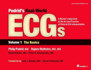 podrid’s real world ecgs:a master’s approach to the art and practice of clinical ecg interpretation. volume 1, the basics