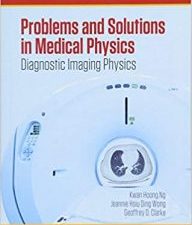 problems and solutions in medical physics: diagnostic imaging physics: volume 1