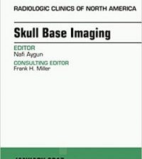 skull base imaging, an issue of radiologic clinics of north america, e book (the clinics: radiology 55)