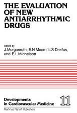 the evaluation of new antiarrhythmic drugs: proceedings of the symposium on how to evaluate a new antiarrhythmic drug: the evaluation of new … (developments in cardiovascular medicine)