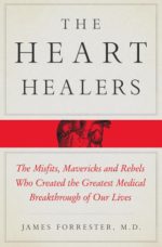 the heart healers: the misfits, mavericks, and rebels who created the greatest medical breakthrough of our lives