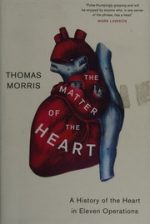 the matter of the heart: a history of the heart in eleven operations
