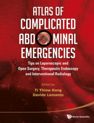 atlas of complicated abdominal emergencies : tips on laparoscopic and open surgery, therapeutic endoscopy and interven