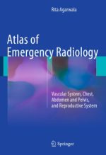 atlas of emergency radiology: vascular system, chest, abdomen and pelvis, and reproductive system