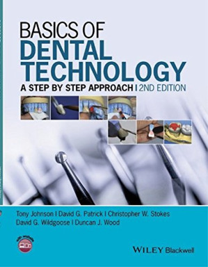 basics of dental technology: a step by step approach, 2nd edition