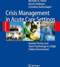 crisis management in acute care settings: human factors, team psychology, and patient safety in a high stakes environment – 2nd edition