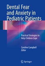 dental fear and anxiety in pediatric patients: practical strategies to help children cope