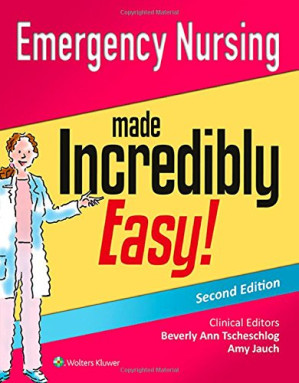 emergency nursing made incredibly easy! (2nd revised edition)