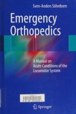 emergency orthopedics: a manual on acute conditions of the locomotor system