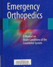 emergency orthopedics: a manual on acute conditions of the locomotor system