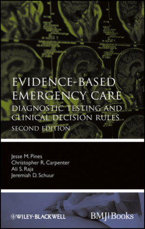 evidence based emergency care: diagnostic testing and clinical decision rules – 2nd revised & enlarged edition (2013)