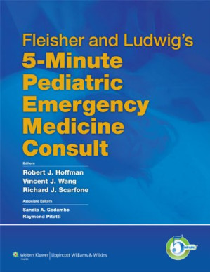fleisher and ludwig’s 5 minute pediatric emergency medicine consult (the 5 minute consult series)
